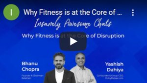 Why Fitness is at the Core of Disruption With Yashish Dahiya